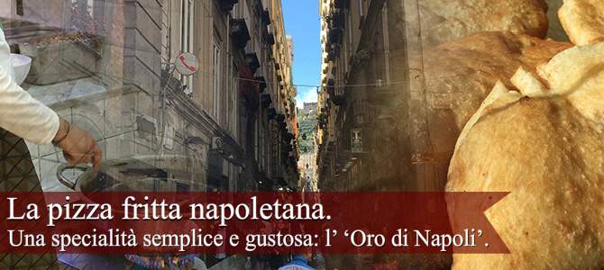 Pizza fritta napoletana: La pizza napoletana, l’ ‘Oro di Napoli’. Pizza fritta napoletana: La pizza napoletana, l’ ‘Oro di Napoli’.